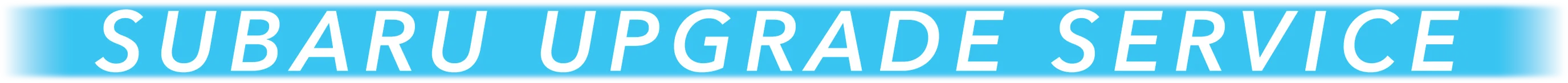 SUBARU UPGRADE SERVICE